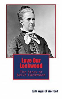 Paperback Love Our Lockwood: The Story of Belva Lockwood Book