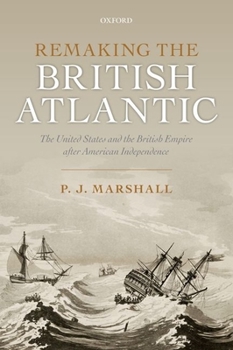 Paperback Remaking the British Atlantic: The United States and the British Empire After American Independence Book