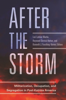 Hardcover After the Storm: Militarization, Occupation, and Segregation in Post-Katrina America Book