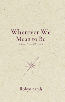 Paperback Wherever We Mean to Be: Selected Poems, 1975-2015 Book