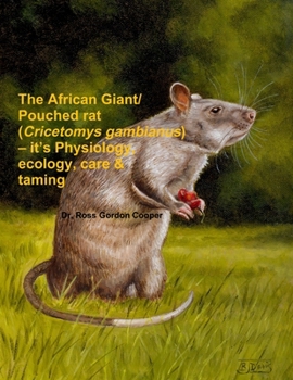 Paperback The African Giant/Pouched rat (Cricetomys gambianus) - it's Physiology, ecology, care & taming Book