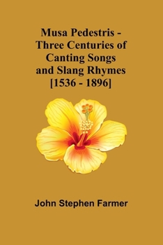 Paperback Musa Pedestris - Three Centuries of Canting Songs and Slang Rhymes [1536 - 1896] Book