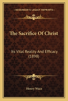 Paperback The Sacrifice Of Christ: Its Vital Reality And Efficacy (1898) Book