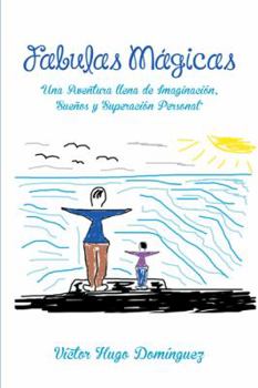 Paperback Fabulas Magicas: "Una Aventura Llena de Imaginacion, Suenos y Superacion Personal" [Spanish] Book