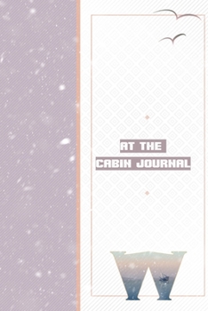 Paperback At The Cabin Journal W: Notebook to Write In Family Cabin Adventures - Things To Do List Log - Vacation Home Maintenance Tracker Book
