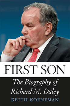 Hardcover First Son: The Biography of Richard M. Daley Book