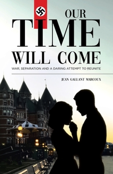 Paperback Our Time Will Come: War, Separation and a Daring Attempt to Reunite Book