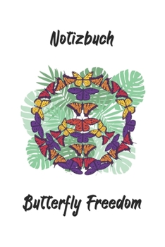 Notizbuch - Butterfly Freedom: perfektes Geschenk für Gärtner - Botaniker - Hobbygärtner | 120 Seiten - Notizbuch liniert mit nützlichem Zusatzinhalt ... x 9 Zoll (15,24 x 22,86 cm) (German Edition)