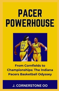 Paperback Pacer Powerhouse: "From Cornfields to Championships: The Indiana Pacers Basketball Odyssey" [Large Print] Book