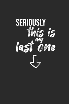 Seriously This Is My Last One: Graph Paper Notebook (6" x 9" - 120 pages) ~ Pregnancy Announcement Notebook for Daily Journal, Diary, and Gift