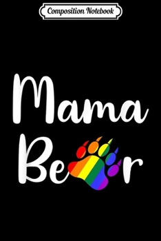 Composition Notebook: LGBT Mama Bear Paw Gay Pride Equal Rights Rainbow Gift  Journal/Notebook Blank Lined Ruled 6x9 100 Pages