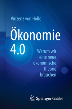 Paperback Ökonomie 4.0: Warum Wir Eine Neue Ökonomische Theorie Brauchen [German] Book