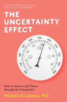 Paperback The Uncertainty Effect: How to Survive and Thrive Through the Unexpected Book