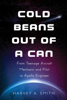 Paperback Cold Beans Out of a Can: From Teenage Aircraft Mechanic and Pilot to Apollo Engineer Book