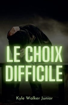 Le choix difficile (French Edition)