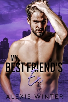 My Best Friend's Ex - Book #4 of the Make Her Mine