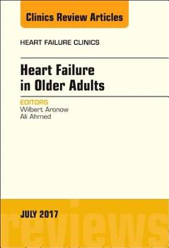 Hardcover Heart Failure in Older Adults, an Issue of Heart Failure Clinics: Volume 13-3 Book