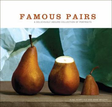 Hardcover Famous Pairs: A Deliciously Absurd Collection of Portraits Book
