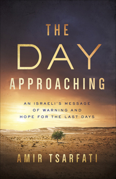 Paperback The Day Approaching: An Israeli's Message of Warning and Hope for the Last Days Book