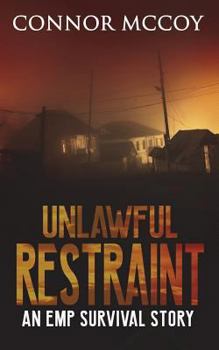 Paperback Unlawful Restraint: An Emp Survival Story Book