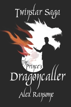 The Prince's Dragoncaller: Twinstar Saga