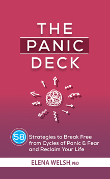 Cards The Panic Deck: 58 Strategies to Break Free from Cycles of Panic & Fear and Reclaim Your Life Book