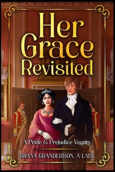Paperback Her Grace Revisited: A Pride & Prejudice Vagary Book