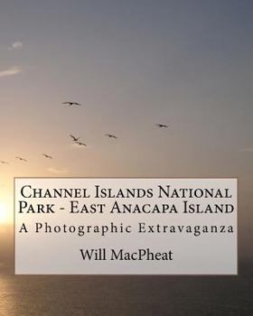 Paperback Channel Islands National Park - East Anacapa Island: A Photographic Extravaganza Book