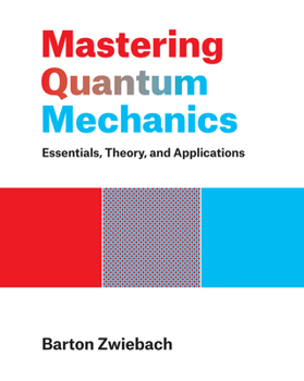 Hardcover Mastering Quantum Mechanics: Essentials, Theory, and Applications Book