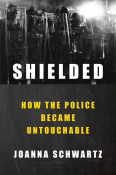 Hardcover Shielded: How the Police Became Untouchable Book