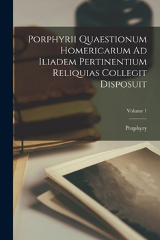 Paperback Porphyrii Quaestionum Homericarum Ad Iliadem Pertinentium Reliquias Collegit Disposuit; Volume 1 [Italian] Book