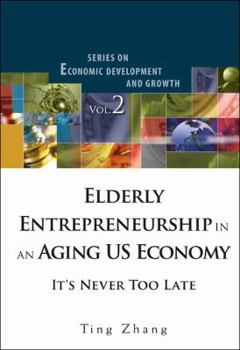 Hardcover Elderly Entrepreneurship in an Aging Us Economy: It's Never Too Late Book