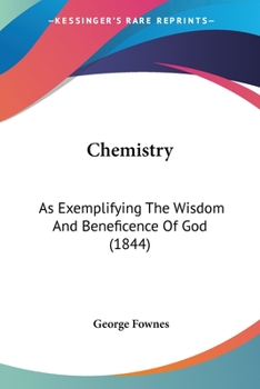 Paperback Chemistry: As Exemplifying The Wisdom And Beneficence Of God (1844) Book