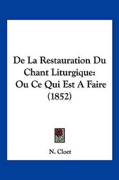 Paperback De La Restauration Du Chant Liturgique: Ou Ce Qui Est A Faire (1852) [French] Book