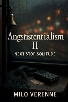 Paperback Angstistentialism II: Next Stop Solitude Book