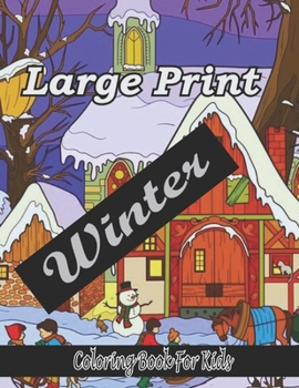 large print winter coloring book for kids: Large print Winter Coloring Book (8.5x11") 50 page are beautifully decorated with winter scenery