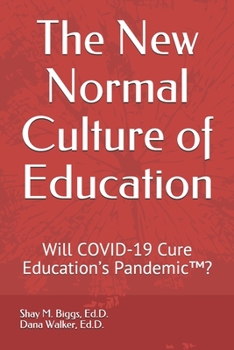 Paperback The New Normal Culture of Education: Will COVID-19 Cure Education's Pandemic(TM)? Book