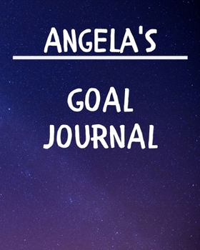 Paperback Angela's Goal Journal: 2020 New Year Planner Goal Journal Gift for Angela / Notebook / Diary / Unique Greeting Card Alternative Book