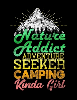 Nature Addict Adventure Seeker Camping Kinda Girl: Nature Addict Adventure Seeker Camping Kinda Girl Blank Sketchbook to Draw and Paint (110 Empty Pages, 8.5" x 11")