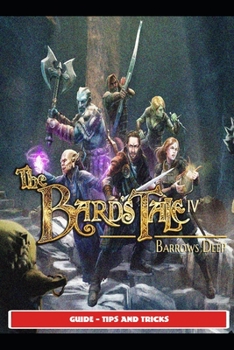 Paperback The Bard's Tale 4 Guide - Tips and Tricks Book