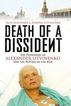 Hardcover Death of a Dissident: The Poisoning of Alexander Litvinenko and the Return of the KGB Book