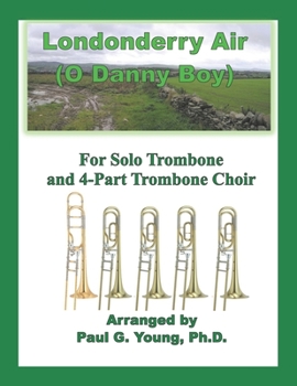 Londonderry Air (O Danny Boy): for Solo Trombone and 4-Part Trombone Choir