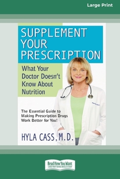 Paperback Supplement Your Prescription: What Your Doctor Doesn't Know About Nutrition [Standard Large Print 16 Pt Edition] Book