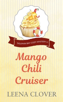 Mango Chili Cruiser - Book #6 of the Dolphin Bay