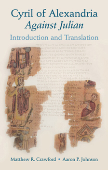 Cyril of Alexandria: Against Julian: Introduction and Translation