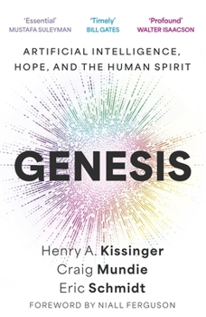 Genesis: Artificial Intelligence, Hope, and the Human Spirit