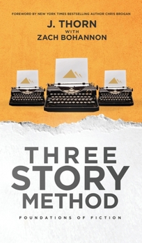 Hardcover Three Story Method: Foundations of Fiction Book