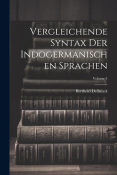 Paperback Vergleichende Syntax Der Indogermanischen Sprachen; Volume 4 [German] Book