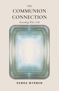 Paperback The Communion Connection: Revealing Who I AM Book