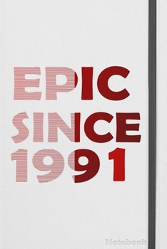 Paperback Epic Since 1991 Notebook Birthday Gift: "Lined Journal, 110 Pages, 6 x 9, Soft Cover, Matte Finish" Book